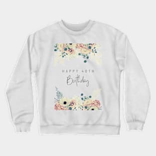 Happy 40th Birthday Crewneck Sweatshirt